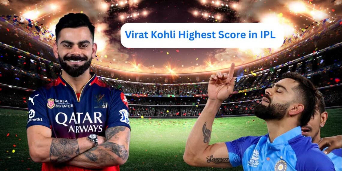 Virat Kohli Highest Score in IPL