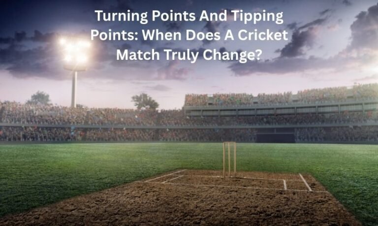 Turning Points And Tipping Points: When Does A Cricket Match Truly Change?
