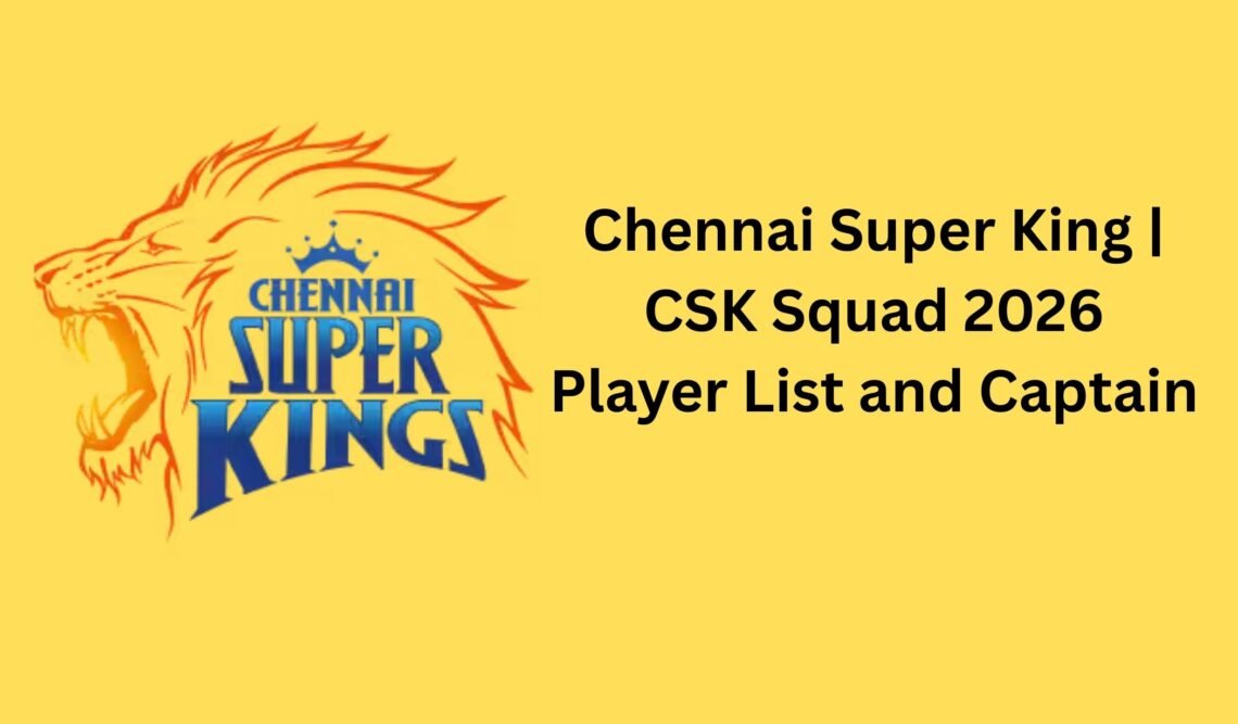 Chennai Super King | CSK Squad 2026 all Player List and Captain