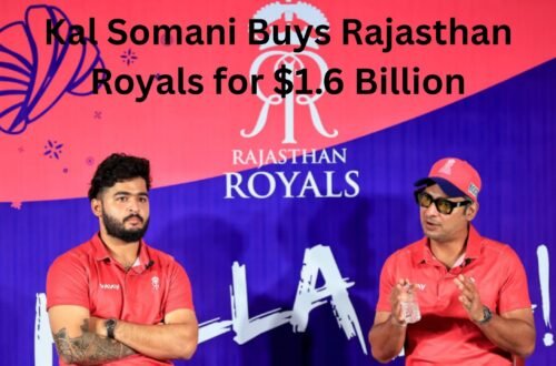 Kal Somani Buys Rajasthan Royals for $1.6 Billion