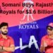 Kal Somani Buys Rajasthan Royals for $1.6 Billion