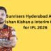 Sunrisers Hyderabad Appoint Ishan Kishan a Interim Captain for IPL 2026