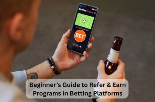 Beginner’s Guide to Refer & Earn Programs in Betting Platforms
