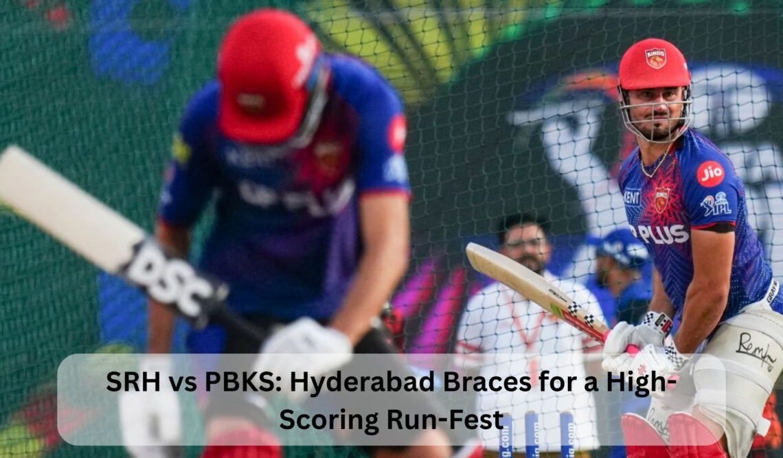 SRH vs PBKS Hyderabad Braces for a High-Scoring Run-Fest
