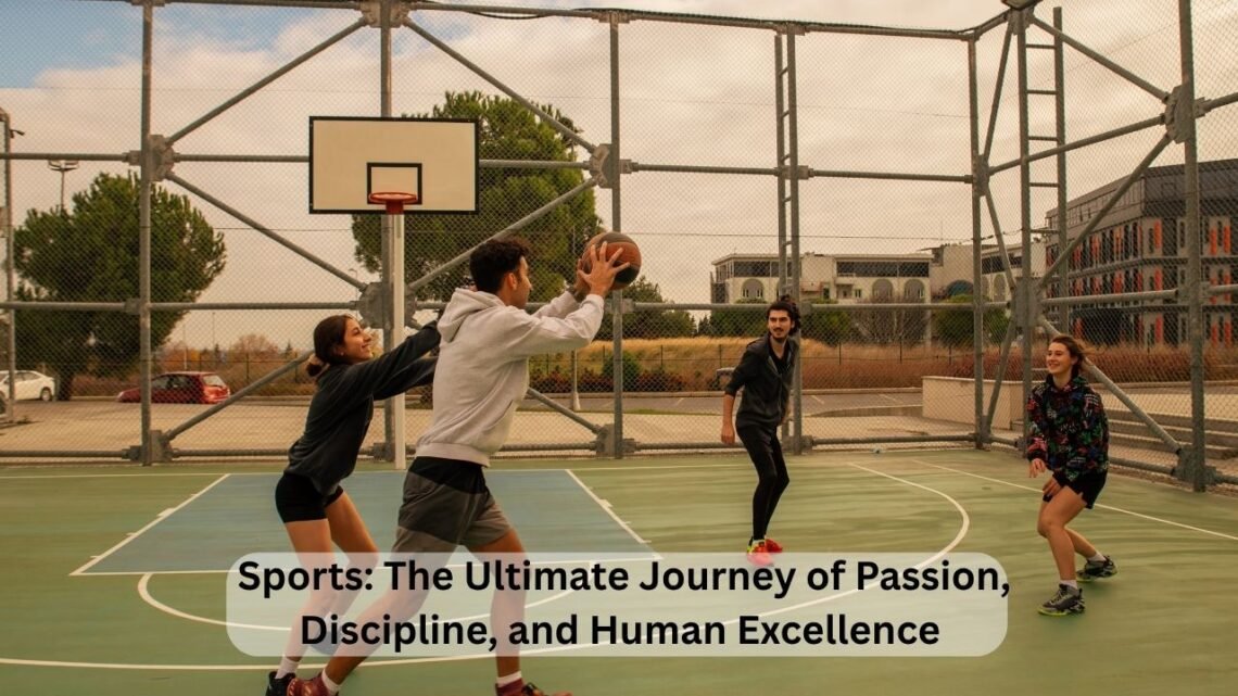 Sports The Ultimate Journey of Passion, Discipline, and Human Excellence