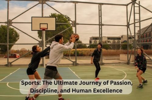 Sports The Ultimate Journey of Passion, Discipline, and Human Excellence
