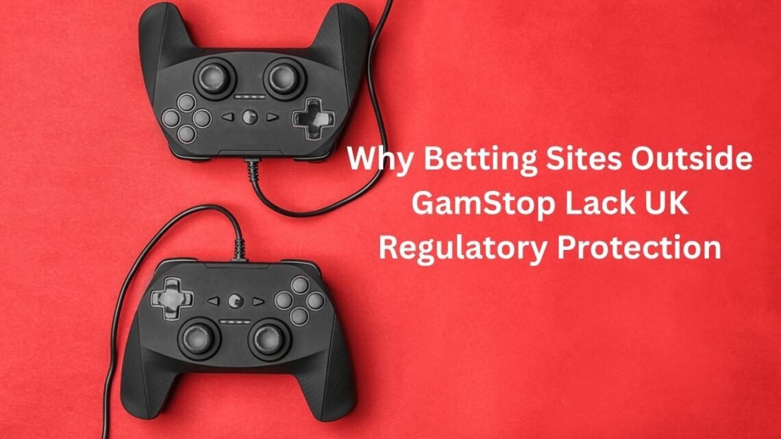 Why Betting Sites Outside GamStop Lack UK Regulatory Protection