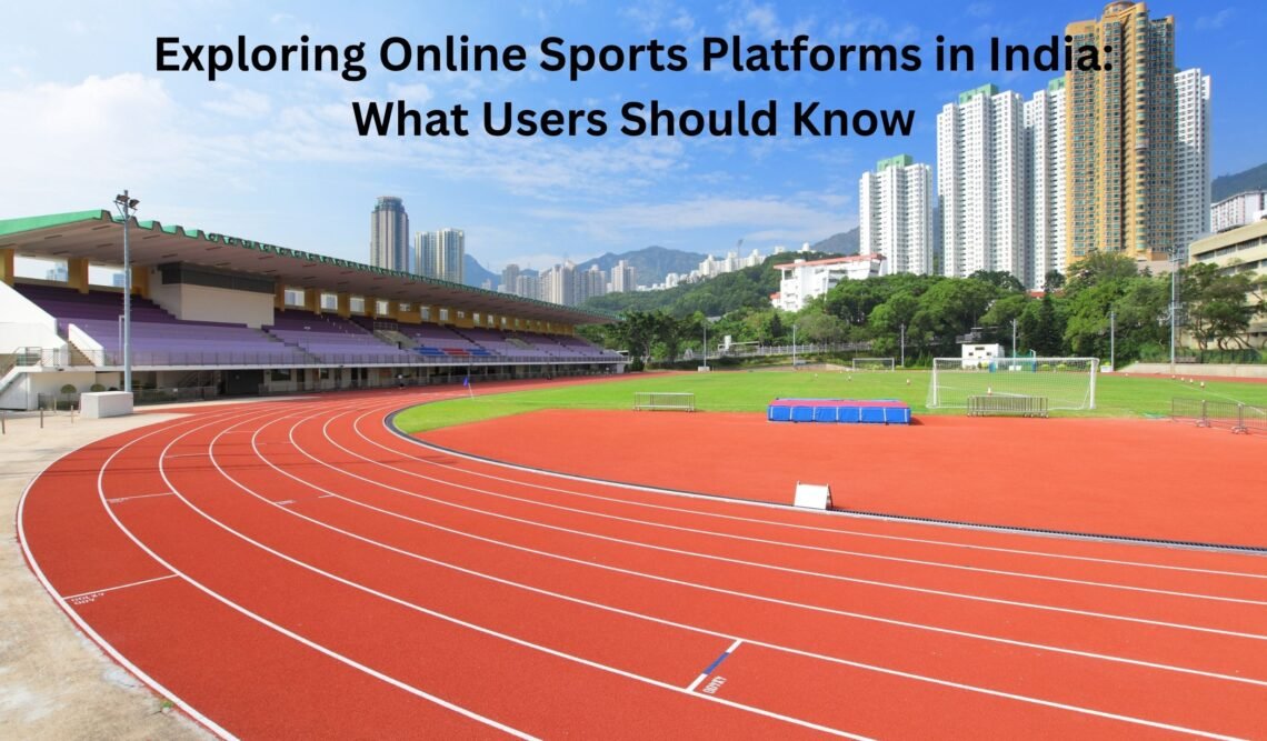 Exploring Online Sports Platforms in India What Users Should Know