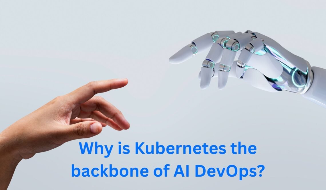 Why is Kubernetes the backbone of AI DevOps